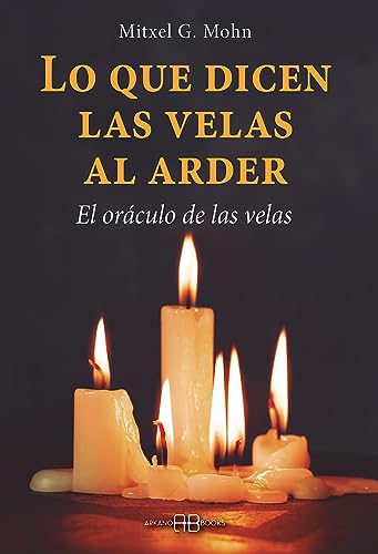 Stock image for LO QUE DICEN LAS VELAS AL ARDER: EL ORCULO DE LAS VELAS for sale by KALAMO LIBROS, S.L.