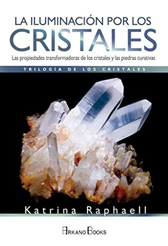 Stock image for LA ILUMINACIN POR LOS CRISTALES: Las propiedades transformadoras de los cristales y las piedras curativas for sale by KALAMO LIBROS, S.L.