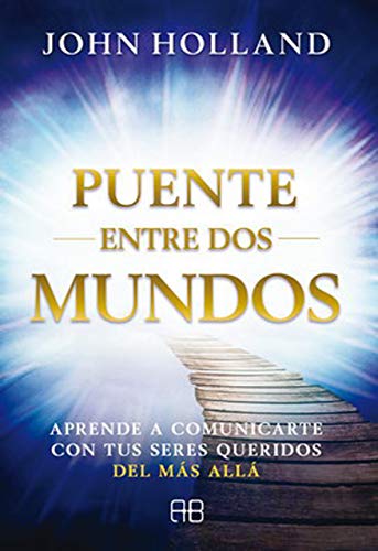 Stock image for Puente entre dos mundos: Aprende a comunicarte con tus seres queridos del más allá (Spanish Edition) for sale by ThriftBooks-Atlanta