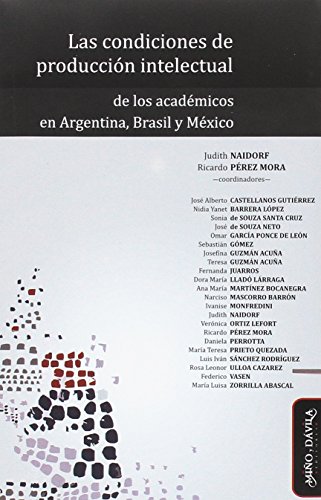 Imagen de archivo de LAS CONDICIONES DE PRODUCCION INTELECTUAL DE LOS ACADEMICOS EN ARGENTINA, BRASIL Y MEXICO a la venta por KALAMO LIBROS, S.L.