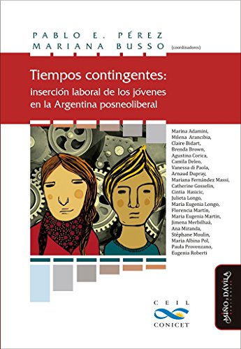 Imagen de archivo de TIEMPOS CONTINGENTES: INSERCION LABORAL DE LOS JOVENES EN LA ARGENTINA POSNEOLIBERAL a la venta por KALAMO LIBROS, S.L.