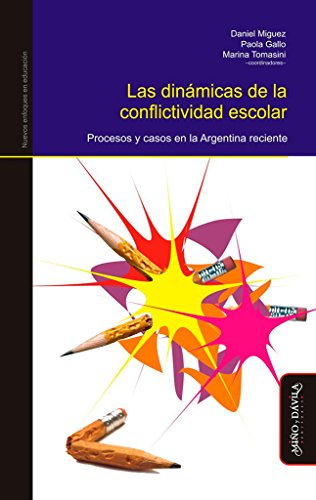 9788415295945: Las dinmicas de la conflictividad escolar: Procesos y casos en la Argentina reciente (Nuevos enfoques en educacin) (Spanish Edition)