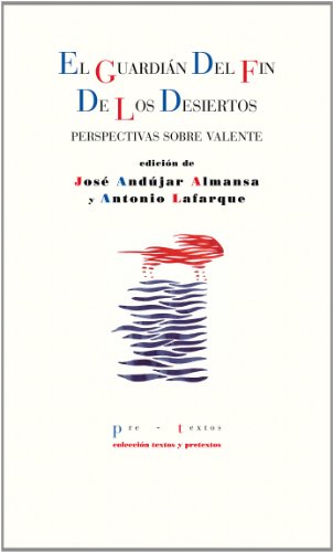 Stock image for EL GUARDIAN DEL FIN DE LOS DESIERTOS: PERSPECTIVAS SOBRE VALENTE for sale by KALAMO LIBROS, S.L.