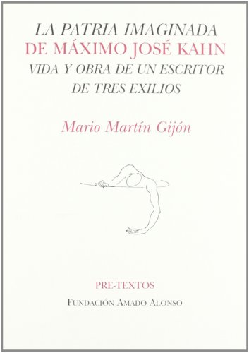 Beispielbild fr LA PATRIA IMAGINADA DE MXIMO JOS KAHN: VIDA Y OBRA DE UN ESCRITOR DE TRES EXILIOS zum Verkauf von KALAMO LIBROS, S.L.