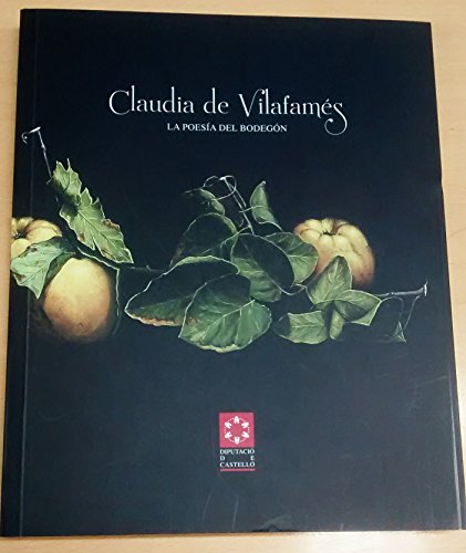 Imagen de archivo de CLAUDIA DE VILAFAMS. LA POESA DEL BODEGN a la venta por Iridium_Books
