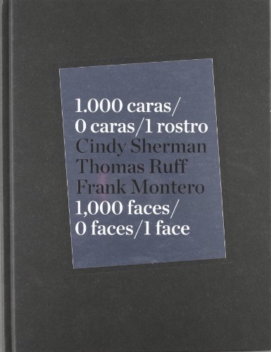 Stock image for Cindy Sherman, Thomas Ruff & Frank Montero: 1000 Faces, 0 Faces, One Face for sale by Open Books