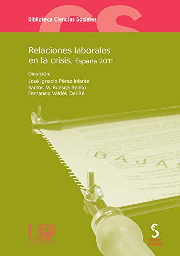 9788415305057: Relaciones laborales en la crisis: Espaa, 2011: 16 (Biblioteca ciencias sociales)