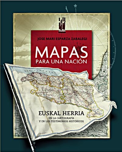 9788415313137: Mapas para una nacin: Euskal Herria en la cartografa y en los testimonios histricos (ORREAGA)