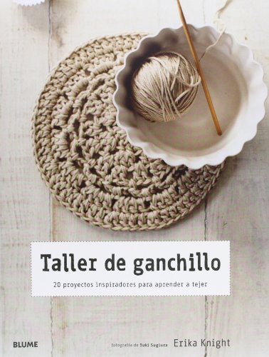Taller de ganchillo: 20 proyectos inspiradores para aprender a tejer (Spanish Edition) (9788415317098) by Knight, Erika