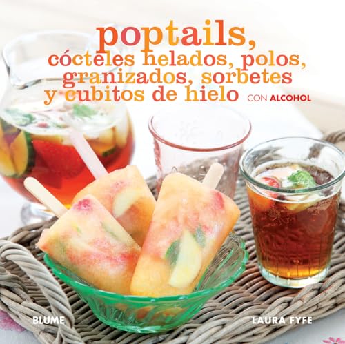 Imagen de archivo de Poptails: Ccteles helados, polos, granizados, sorbetes y cubitos de hielo con alcohol (Spanish Edition) a la venta por GF Books, Inc.