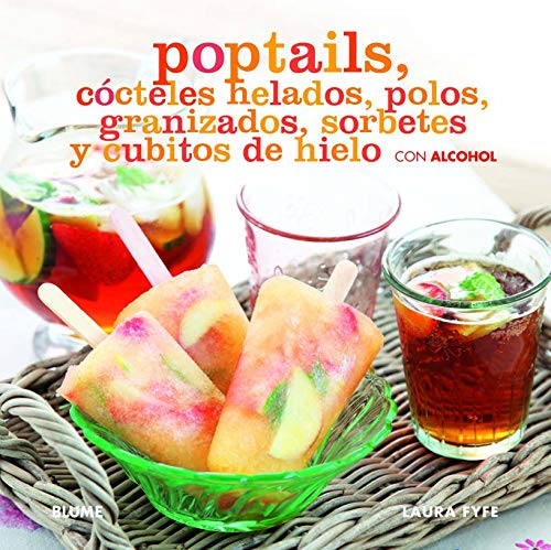 Poptails: Cócteles helados, polos, granizados, sorbetes y cubitos de hielo con alcohol (Spanish Edition) de Laura: Hardcover (2014) | V Books