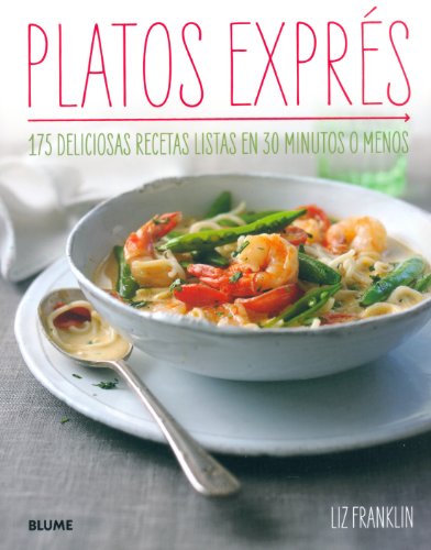 Stock image for Platos Exprs : 175 Deliciosas Recetas Listas en 30 Minutos o Menos for sale by Better World Books