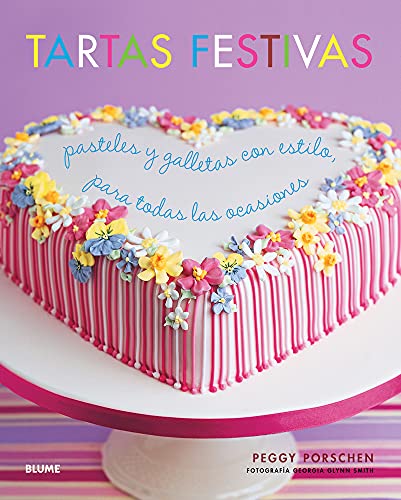 Imagen de archivo de Tartas Festivas: Pasteles Y Galletas Con Estilo, Para Todas Las Ocasiones a la venta por ThriftBooks-Dallas