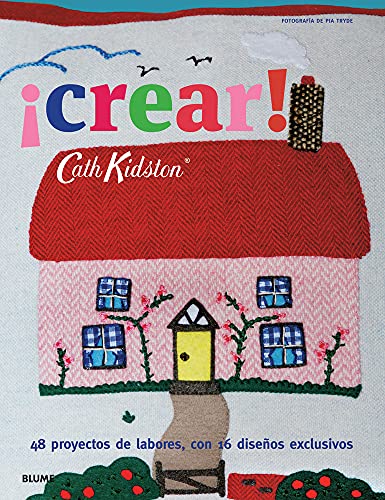 Imagen de archivo de Crear!: 48 proyectos de labores, con 16 diseos exclusivos (Cath Kidston) (Spanish Edition) a la venta por Book Deals