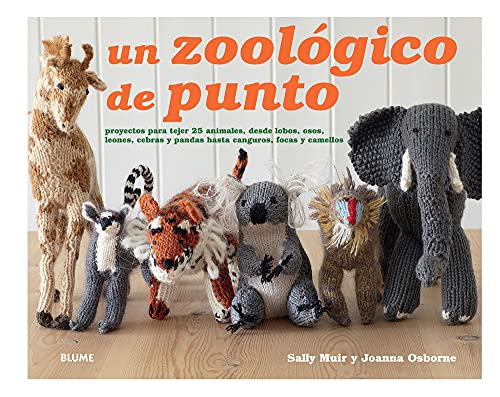 Stock image for Un Zool gico de Punto: Proyectos Para Tejer 25 Animales, Desde Lobos, Osos, Leones, Cebras Y Pandas Hasta Canguros, Focas Y Camellos for sale by ThriftBooks-Atlanta