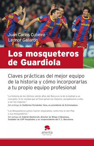 Stock image for LOS MOSQUETEROS DE GUARDIOLA: Claves prcticas del mejor equipo de la historia for sale by KALAMO LIBROS, S.L.