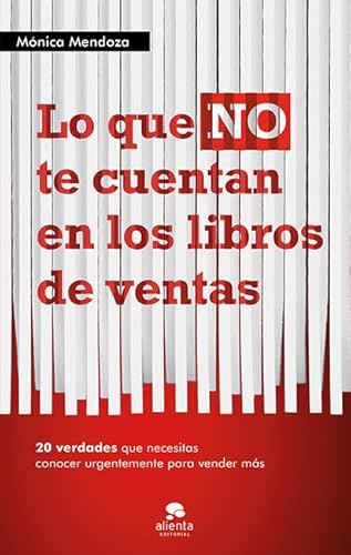 Imagen de archivo de Lo que no te cuentan en los libros de ventas : 20 verdades que necesitas saber urgentemente para vender ms a la venta por medimops