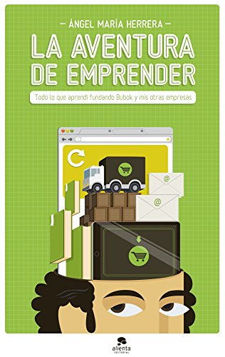 Stock image for La aventura de emprender : todo lo que aprend fundando Bubok y mis otras empresas (Alienta) for sale by medimops