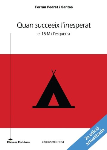 Imagen de archivo de Quan succeeix l'inesperat: El 15-M I L'esquerra (Ensayo) a la venta por medimops