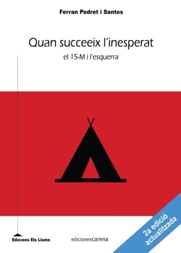 Stock image for QUAN SUCCEEIX L'INESPERAT: EL 15-M I L'ESQUERRA for sale by KALAMO LIBROS, S.L.