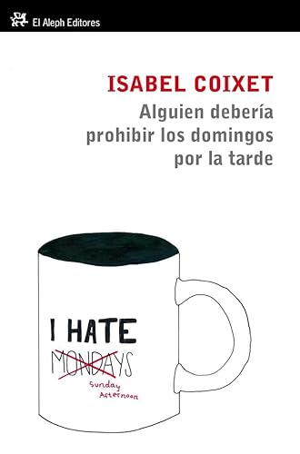 Alguien deberÃ­a prohibir los domingos por la tarde (9788415325109) by Coixet, Isabel