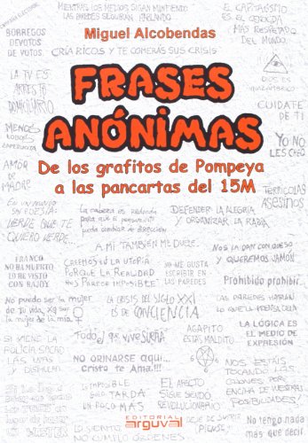 Stock image for Frases annimas : de los grafitos de Pompeya a las pancartas del 15 M for sale by Revaluation Books