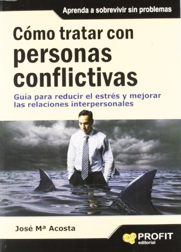 Beispielbild fr COMO TRATAR CON PERSONAS CONFLICTIVAS: GUA PARA REDUCIR EL ESTRS Y MEJORAR LAS RELACIONES zum Verkauf von KALAMO LIBROS, S.L.