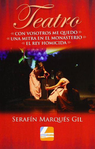 Imagen de archivo de Teatro : con vosotros me quedo ; Una mitra en el monasterio ; El rey homicida a la venta por Iridium_Books