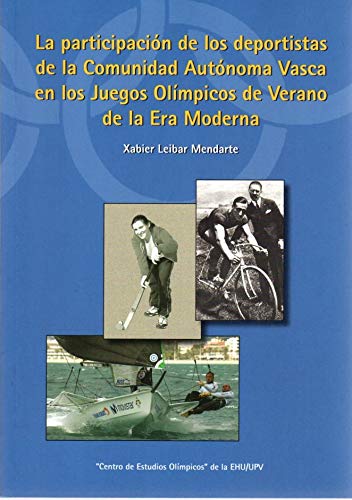 Stock image for La participacin de los deportistas de la Comunidad Autnoma Vasca en los juegos olmpicos de verano de la era moderna . for sale by Librera Astarloa