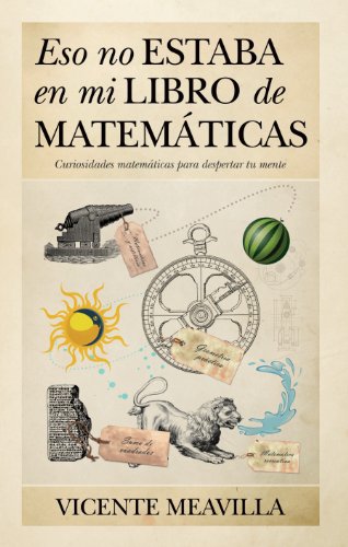 Beispielbild fr Eso No Estaba en Mi Libro de Matemticas: Curiosidades Matemticas para Despertar Tu Mente zum Verkauf von Hamelyn