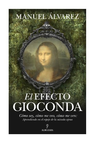 9788415338673: El efecto Gioconda: Cmo soy, cmo me veo, cmo me ven: Aprendiendo en el espejo de la mirada ajena (Biblioteca de desarrollo personal) (Spanish Edition)