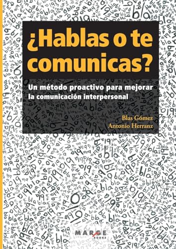 9788415340003: Hablas o te comunicas?. Un mtodo proactivo para mejorar la comunicacin interpe: Un mtodo proactivo para mejorar la comunicacin interpersonal: 0 (Gestiona)