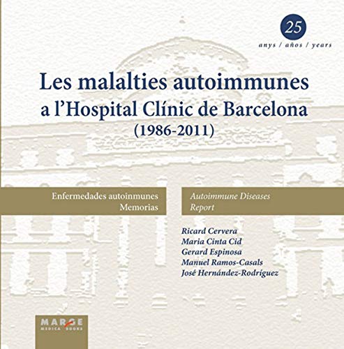 Imagen de archivo de LES MALALTIES AUTOIMMUNES A L'HOSPITAL CLNIC DE BARCELONA (1986-2011) a la venta por Zilis Select Books
