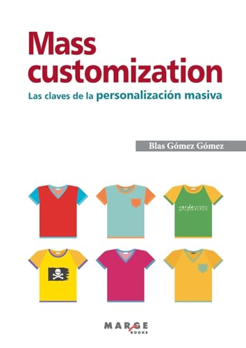 Stock image for Mass customization. Las claves de la personalizacin masiva (Spanish Edition) for sale by California Books