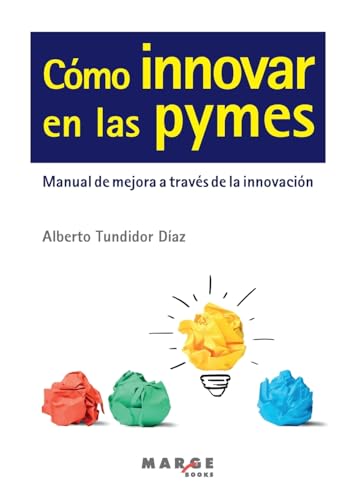 Stock image for Cmo innovar en las pymes.: Manual de mejora a travs de la innovacin (Spanish Edition) for sale by GF Books, Inc.