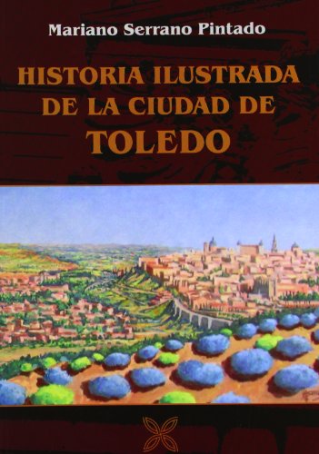 Stock image for Historia ilustrada de la ciudad de Toledo for sale by Librera Prez Galds