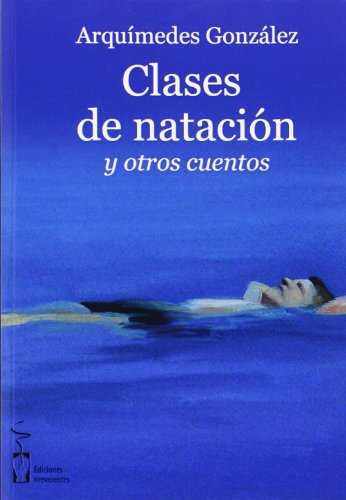 Beispielbild fr CLASES DE NATACION Y OTROS CUENTOS zum Verkauf von KALAMO LIBROS, S.L.