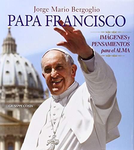 Stock image for Papa Francisco: Imgenes y pensamientos para el alma Costa, Giuseppe for sale by VANLIBER