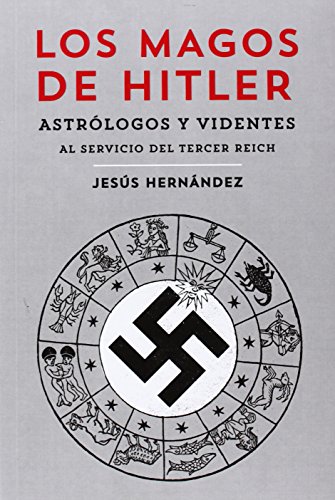 Stock image for LOS MAGOS DE HITLER: Astrlogos y videntes al servicio del Tercer Reich for sale by KALAMO LIBROS, S.L.