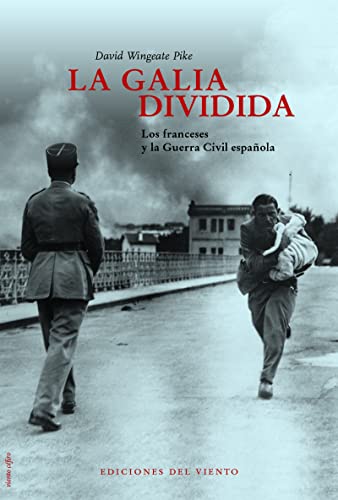 Imagen de archivo de LA GALIA DIVIDIDA: Los franceses y la Guerra Civil espaola a la venta por KALAMO LIBROS, S.L.