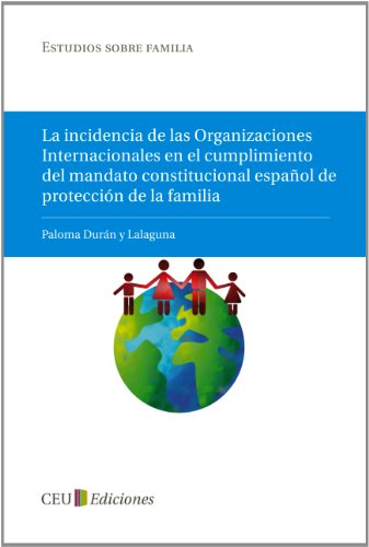 9788415382126: La incidencia de las organizaciones internacionales en el cumplimiento del mandato constitucional espaol de proteccin de la familia: 3 (Estudios sobre familia)