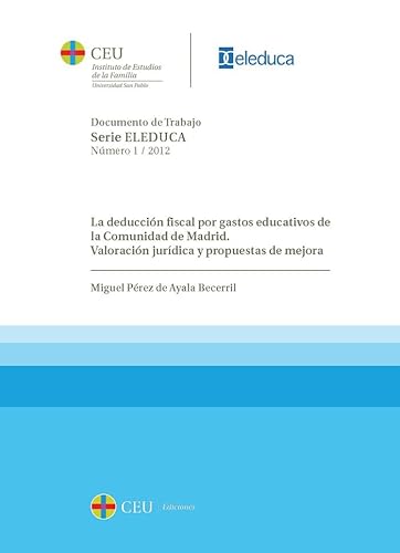 Imagen de archivo de LA DEDUCCIN FISCAL POR GASTOS EDUCATIVOS DE LA COMUNIDAD DE MADRID. VALORACIN JURDICA Y PROPUESTA a la venta por Zilis Select Books