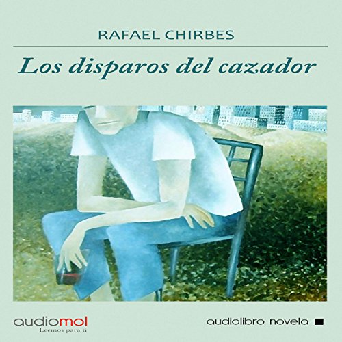 Imagen de archivo de Los disparos del cazador Chirbes, Rafael a la venta por Iridium_Books