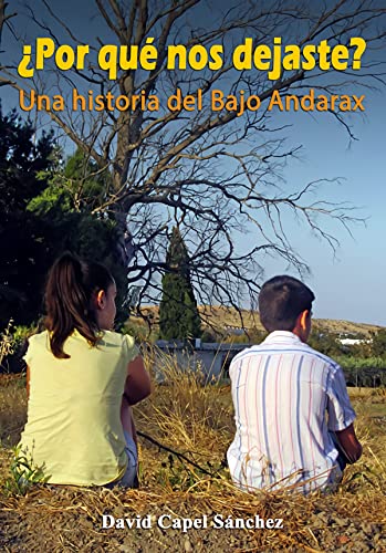 Stock image for POR QUE NOS DEJASTE? UNA HISTORIA DEL BAJO ANDARAX for sale by KALAMO LIBROS, S.L.