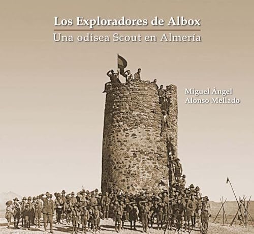 Stock image for EXPLORADORES DE ALBOX UNA ODISEA SCOUT EN ALMERIA LOS for sale by Iridium_Books