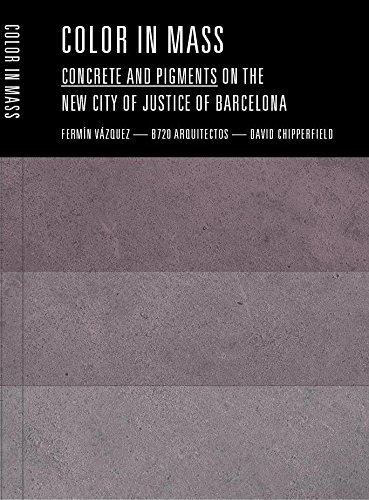 Beispielbild fr Colour in Mass. Concrete and Pigments. On the New City of Justice of Barcelona. zum Verkauf von Antiquariat Willi Braunert