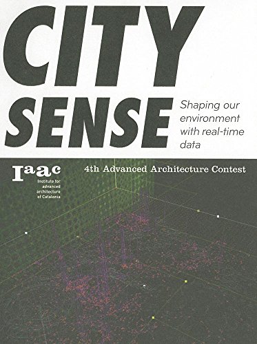 Stock image for City Sense: Shaping Our Environment With Real-Time Data, 4th Advanced Architecture Contest for sale by Revaluation Books