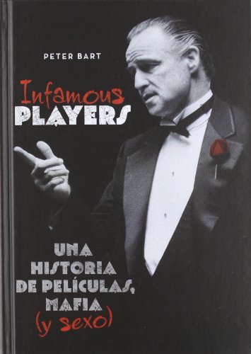 Stock image for Infamous players : una historia de pelculas, mafia (y sexo) for sale by medimops