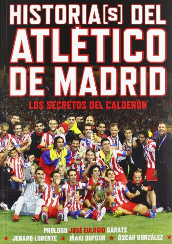 Imagen de archivo de Historias del Atletico de Madrid:secretos del Calderon a la venta por Iridium_Books