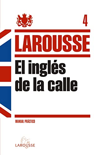 9788415411222: El Ingls de la Calle (LAROUSSE - Lengua Inglesa - Manuales prcticos)